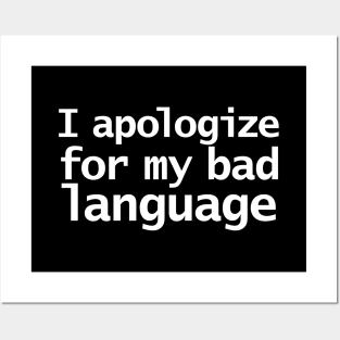 I Apologize For My Bad Language Funny Quotes Posters and Art